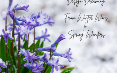 Design Dreaming: From Winter Woes to Spring Wonders